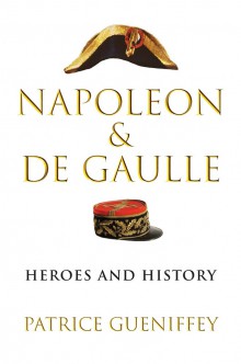 Napoleon & De Gaulle: Heroes and History