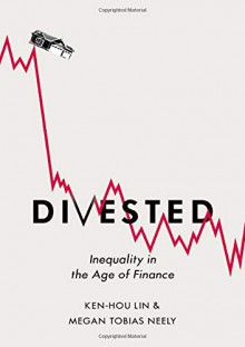Divested: Inequality in the Age of Finance